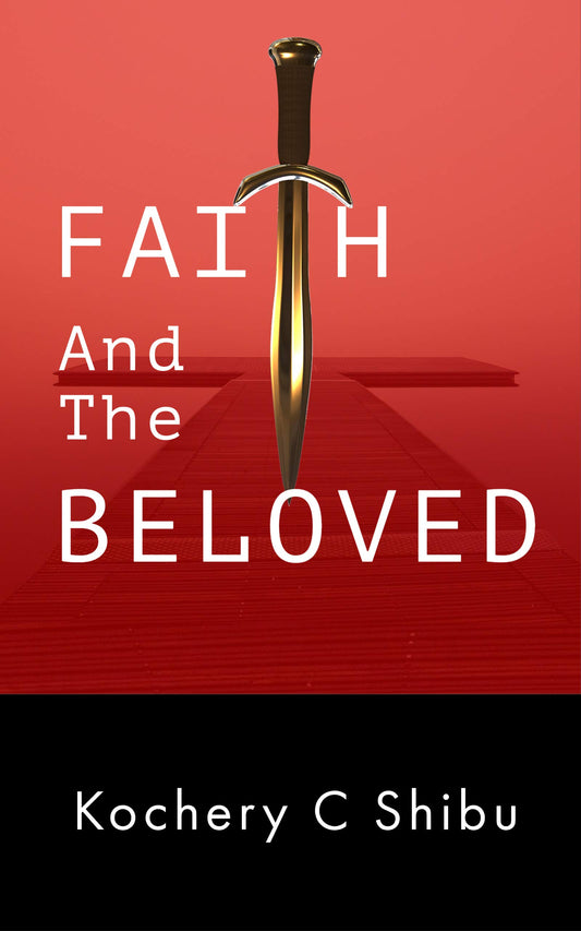 Faith and the Beloved by Kochery C. Shibu